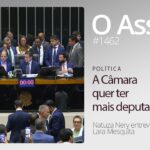 A Câmara quer ter mais deputados – O Assunto #1462 | O Assunto
